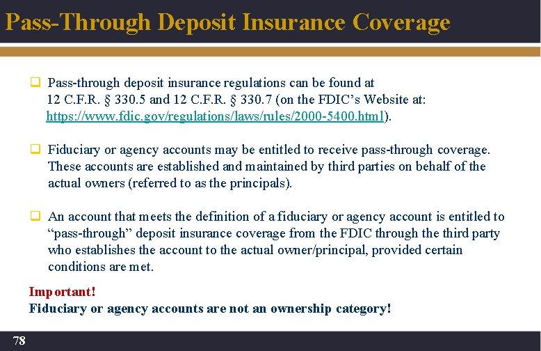 Pass-Through Deposit Insurance Coverage q Pass-through deposit insurance regulations can be found at 12