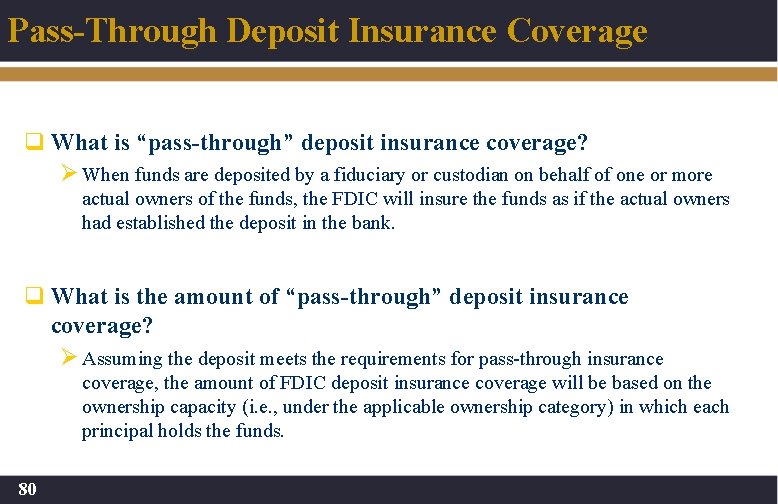 Pass-Through Deposit Insurance Coverage q What is “pass-through” deposit insurance coverage? Ø When funds