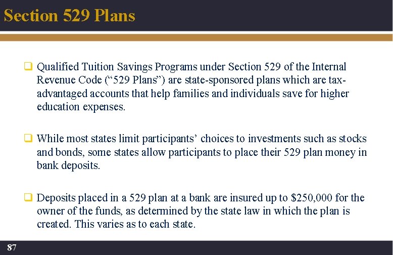 Section 529 Plans q Qualified Tuition Savings Programs under Section 529 of the Internal