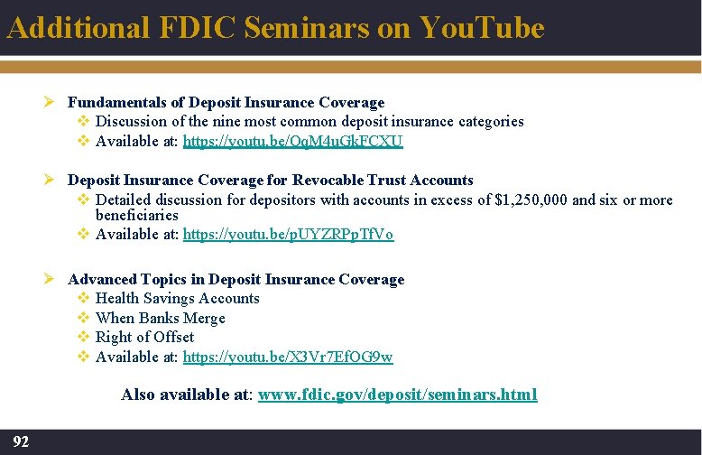 Additional FDIC Seminars on You. Tube Ø Fundamentals of Deposit Insurance Coverage v Discussion