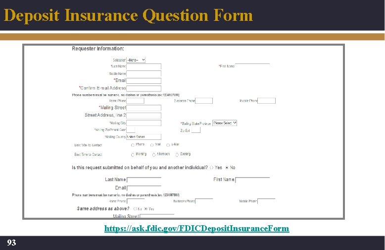 Deposit Insurance Question Form https: //ask. fdic. gov/FDICDeposit. Insurance. Form 93 