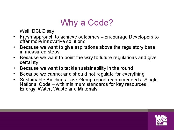 Why a Code? • • • Well, DCLG say Fresh approach to achieve outcomes