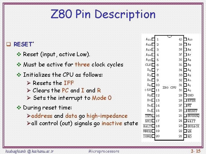 Z 80 Pin Description q RESET’ v Reset (input, active Low). v Must be