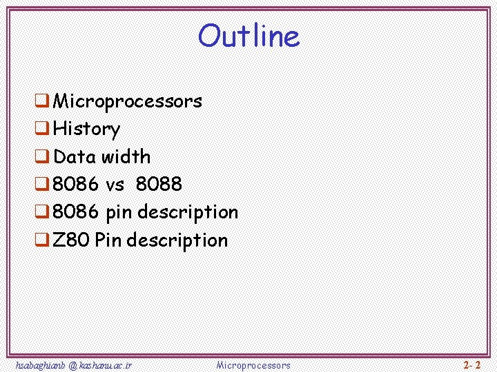 Outline q Microprocessors q History q Data width q 8086 vs 8088 q 8086