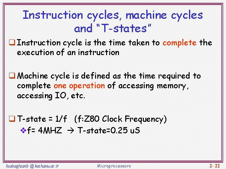 Instruction cycles, machine cycles and “T-states” q Instruction cycle is the time taken to