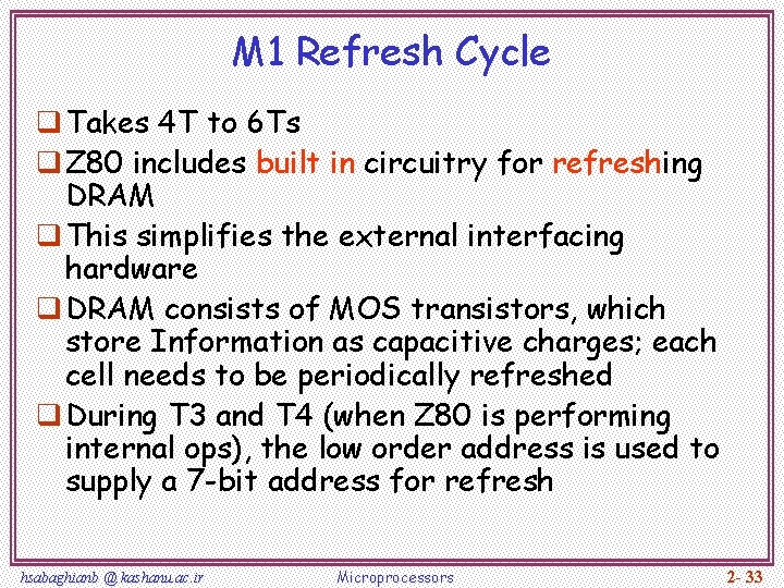 M 1 Refresh Cycle q Takes 4 T to 6 Ts q Z 80