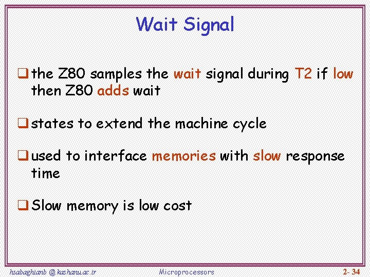 Wait Signal q the Z 80 samples the wait signal during T 2 if