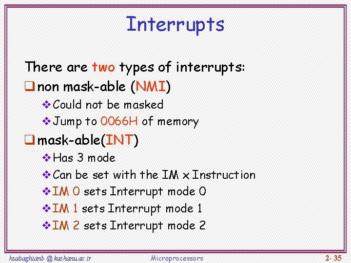 Interrupts There are two types of interrupts: q non mask-able (NMI) v. Could not