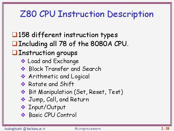 Z 80 CPU Instruction Description q 158 different instruction types q Including all 78