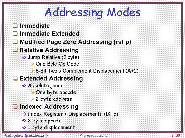 Addressing Modes q Immediate Extended q Modified Page Zero Addressing (rst p) q Relative
