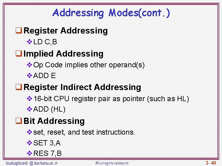 Addressing Modes(cont. ) q Register Addressing v. LD C, B q Implied Addressing v.