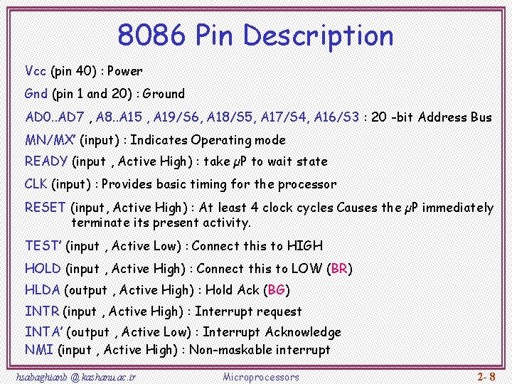 8086 Pin Description Vcc (pin 40) : Power Gnd (pin 1 and 20) :