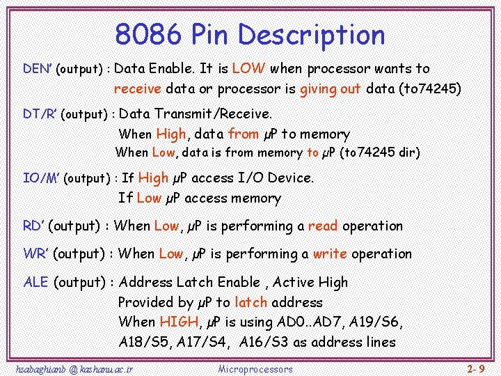 8086 Pin Description DEN’ (output) : Data Enable. It is LOW when processor wants