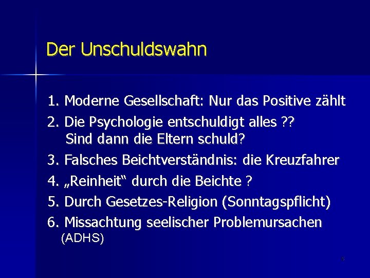 Der Unschuldswahn 1. Moderne Gesellschaft: Nur das Positive zählt 2. Die Psychologie entschuldigt alles