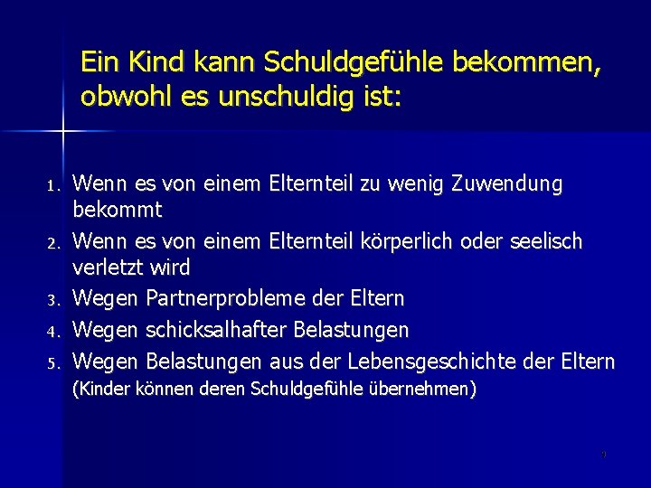 Ein Kind kann Schuldgefühle bekommen, obwohl es unschuldig ist: 1. 2. 3. 4. 5.