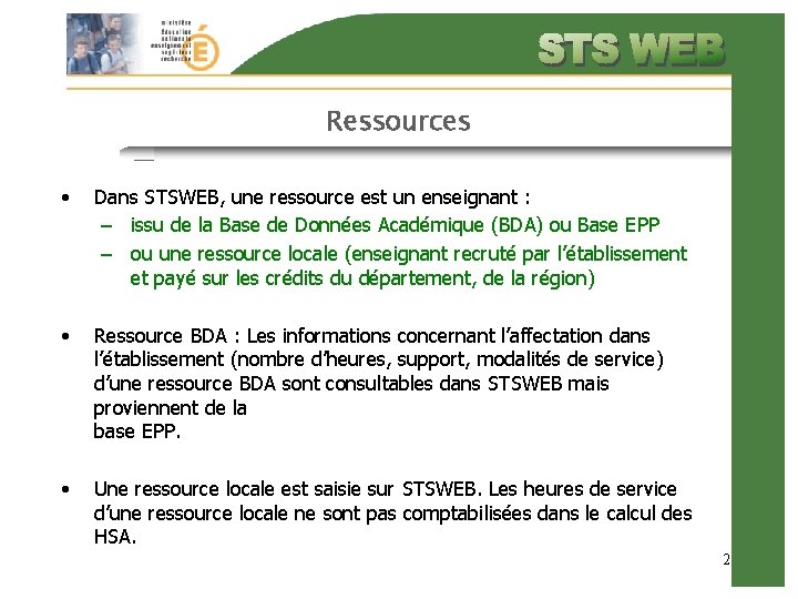 Ressources • Dans STSWEB, une ressource est un enseignant : – issu de la