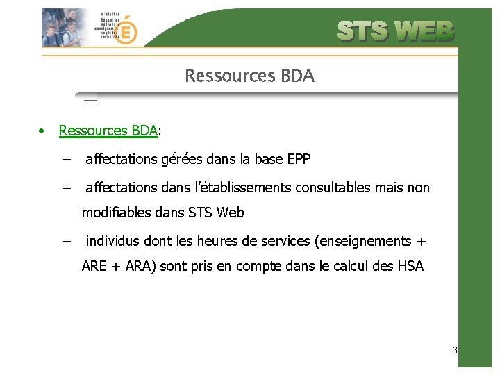 Ressources BDA • Ressources BDA: – affectations gérées dans la base EPP – affectations