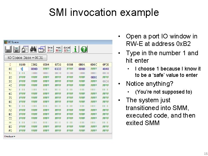 SMI invocation example • Open a port IO window in RW-E at address 0