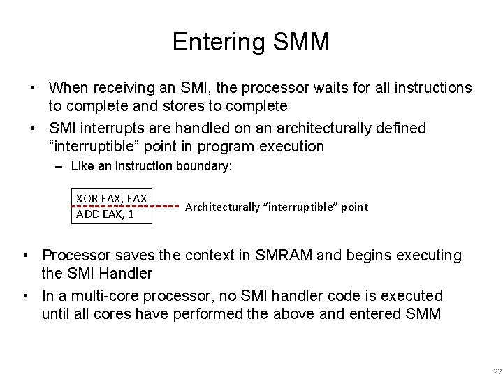 Entering SMM • When receiving an SMI, the processor waits for all instructions to