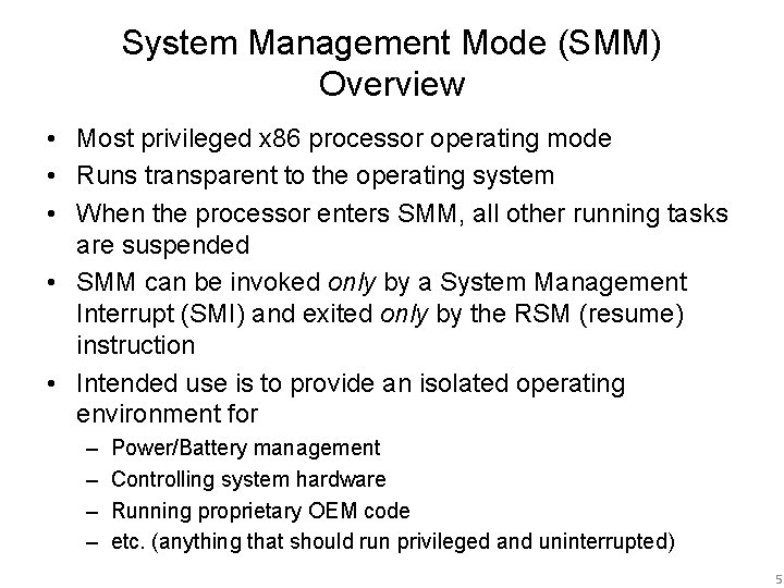 System Management Mode (SMM) Overview • Most privileged x 86 processor operating mode •