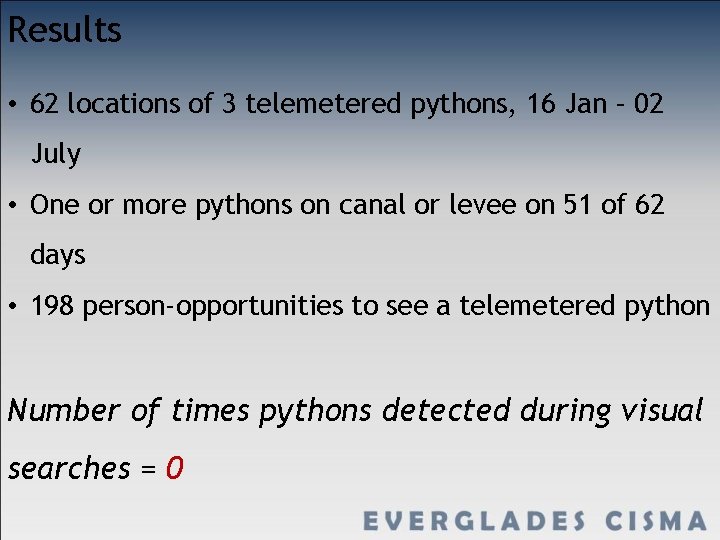 Results • 62 locations of 3 telemetered pythons, 16 Jan – 02 July •