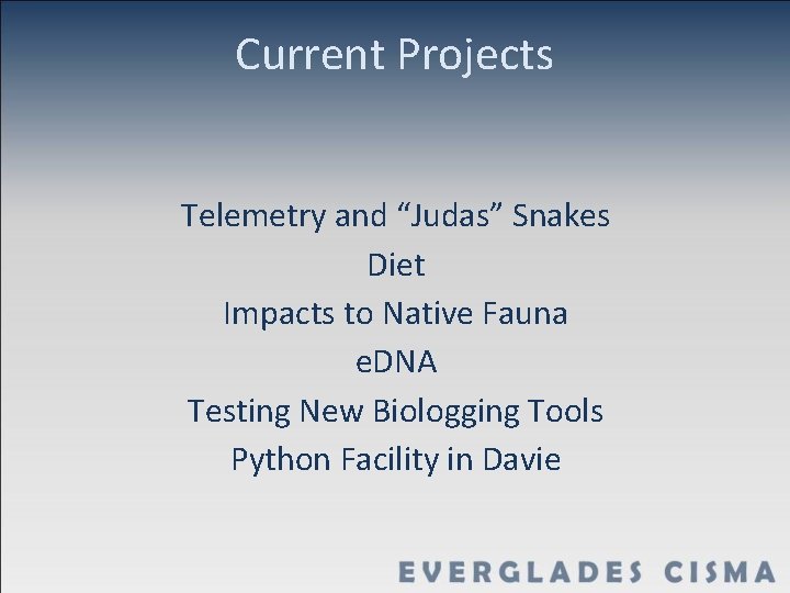 Current Projects Telemetry and “Judas” Snakes Diet Impacts to Native Fauna e. DNA Testing