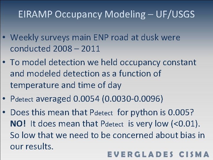 EIRAMP Occupancy Modeling – UF/USGS • Weekly surveys main ENP road at dusk were