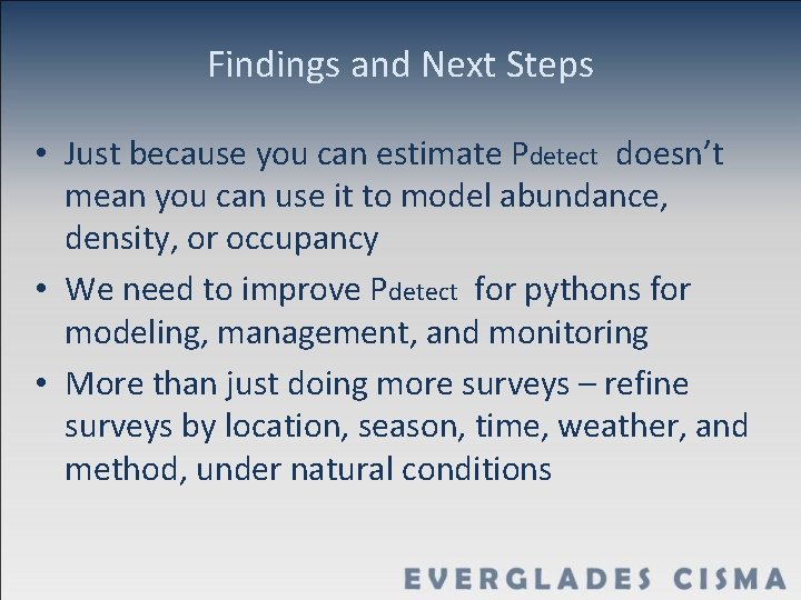 Findings and Next Steps • Just because you can estimate Pdetect doesn’t mean you