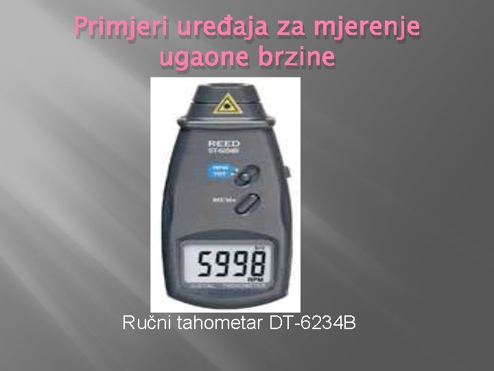 Primjeri uređaja za mjerenje ugaone brzine Ručni tahometar DT-6234 B 