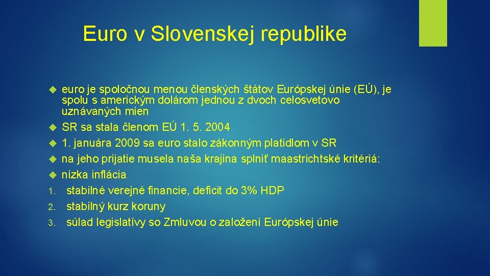 Euro v Slovenskej republike 1. 2. 3. euro je spoločnou menou členských štátov Európskej