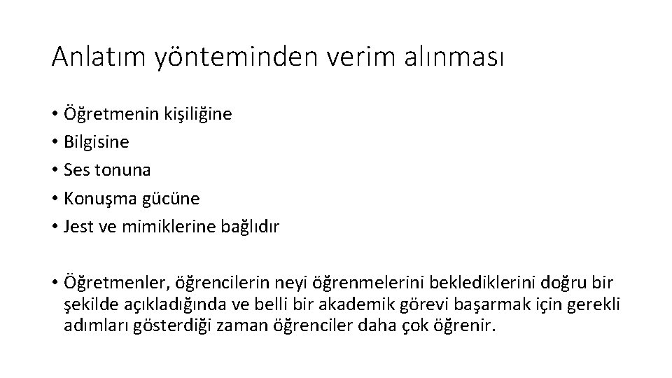 Anlatım yönteminden verim alınması • Öğretmenin kişiliğine • Bilgisine • Ses tonuna • Konuşma