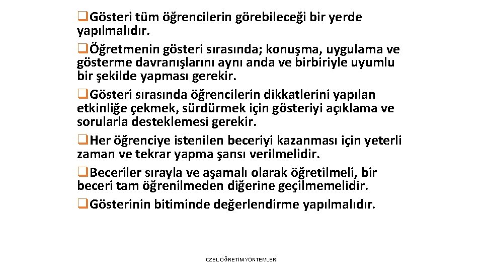 q. Gösteri tüm öğrencilerin görebileceği bir yerde yapılmalıdır. qÖğretmenin gösteri sırasında; konuşma, uygulama ve