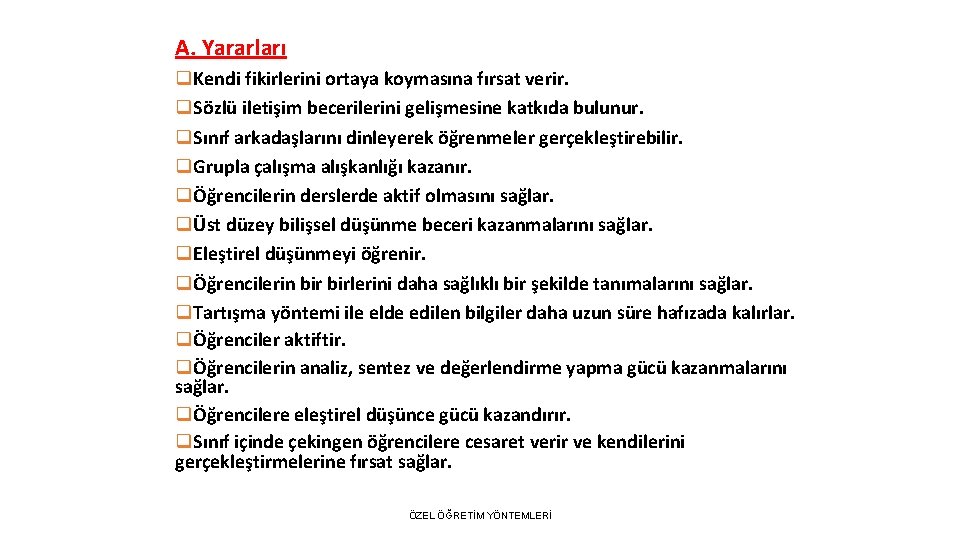 A. Yararları q. Kendi fikirlerini ortaya koymasına fırsat verir. q. Sözlü iletişim becerilerini gelişmesine