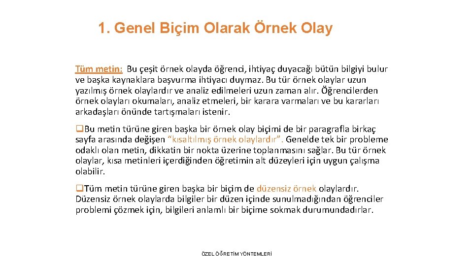 1. Genel Biçim Olarak Örnek Olay Tüm metin: Bu çeşit örnek olayda öğrenci, ihtiyaç