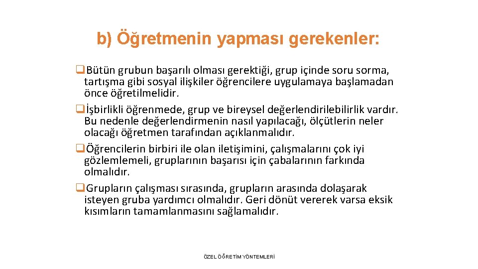 b) Öğretmenin yapması gerekenler: q. Bütün grubun başarılı olması gerektiği, grup içinde soru sorma,