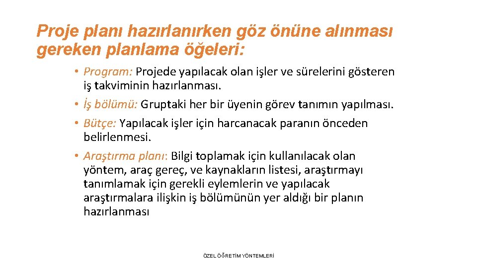 Proje planı hazırlanırken göz önüne alınması gereken planlama öğeleri: • Program: Projede yapılacak olan