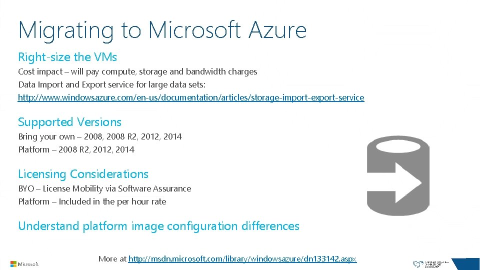 Migrating to Microsoft Azure Right-size the VMs Cost impact – will pay compute, storage Migrating to Microsoft Azure Right-size the VMs Cost impact – will pay compute, storage