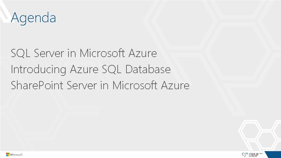 Agenda SQL Server in Microsoft Azure Introducing Azure SQL Database Share. Point Server in Agenda SQL Server in Microsoft Azure Introducing Azure SQL Database Share. Point Server in