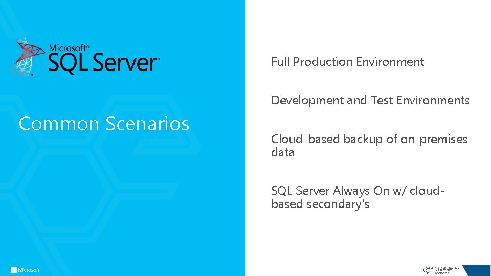 Full Production Environment Development and Test Environments Common Scenarios Cloud-based backup of on-premises data Full Production Environment Development and Test Environments Common Scenarios Cloud-based backup of on-premises data