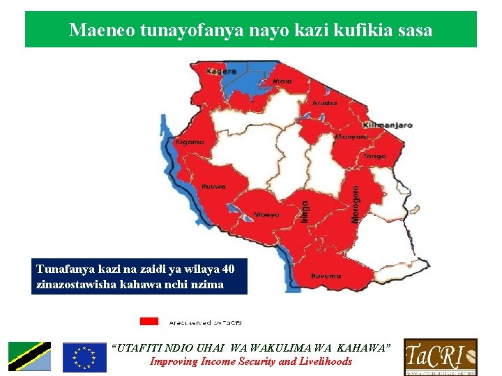 Maeneo tunayofanya nayo kazi kufikia sasa Tunafanya kazi na zaidi ya wilaya 40 zinazostawisha