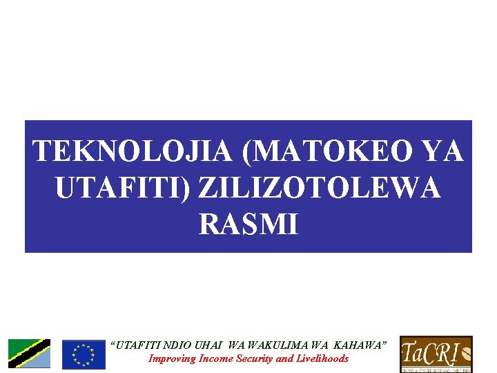 TEKNOLOJIA (MATOKEO YA UTAFITI) ZILIZOTOLEWA RASMI “UTAFITI NDIO UHAI WA WAKULIMA WA KAHAWA” Improving