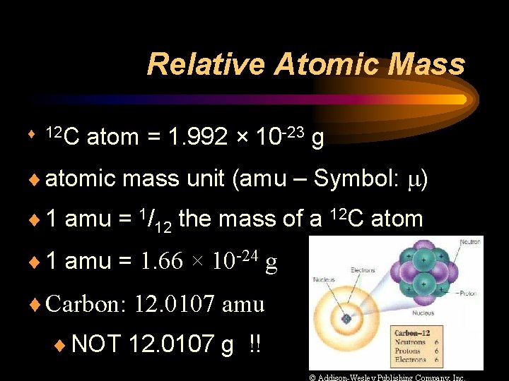 Relative Atomic Mass ¨ 12 C atom = 1. 992 × 10 -23 g