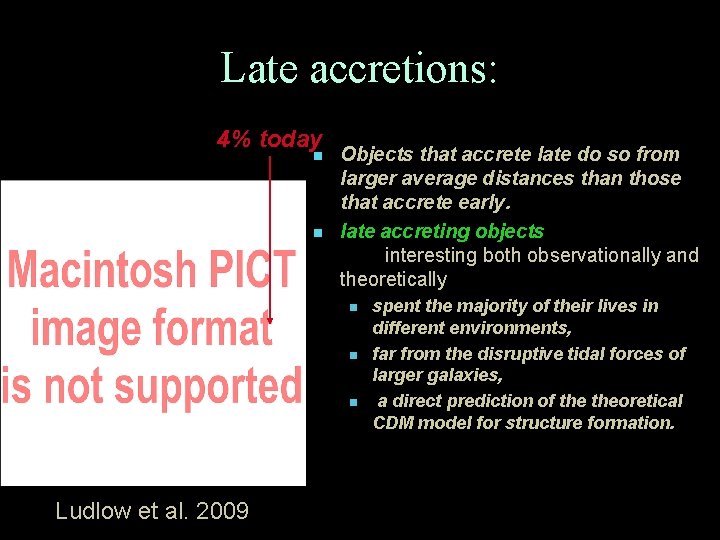 Late accretions: 4% today n n Objects that accrete late do so from larger