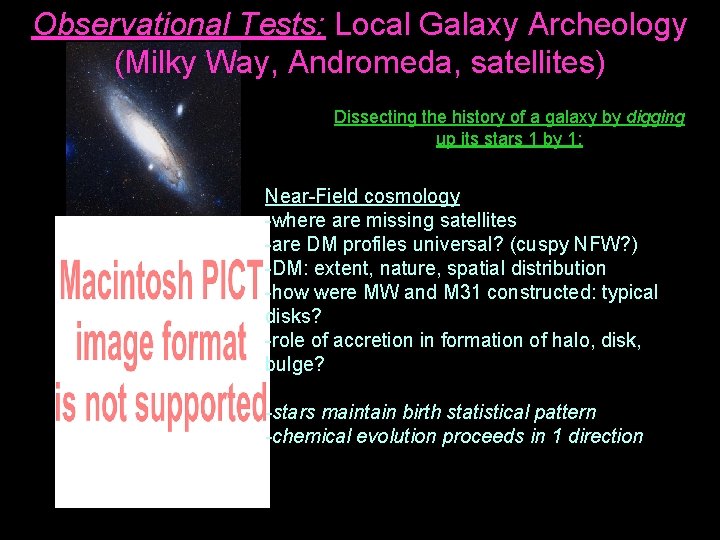 Observational Tests: Local Galaxy Archeology (Milky Way, Andromeda, satellites) Dissecting the history of a