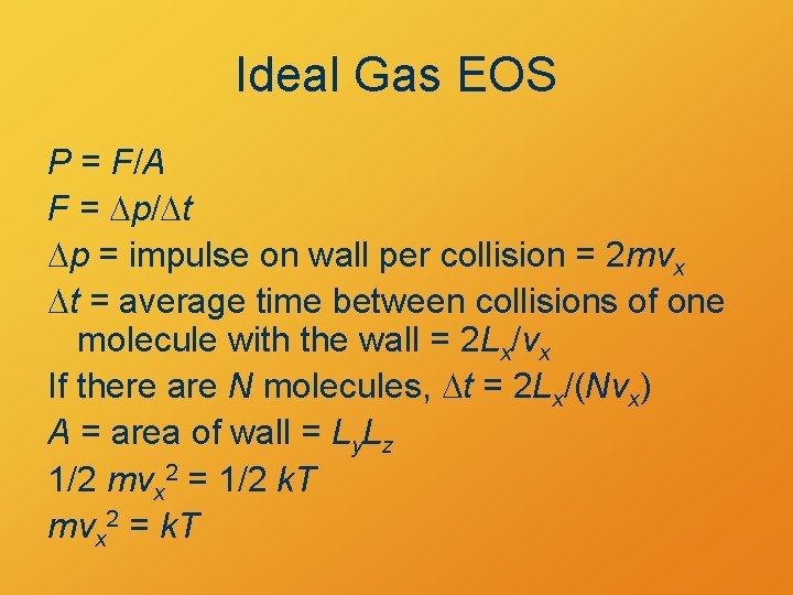 Ideal Gas EOS P = F/A F = Dp/Dt Dp = impulse on wall