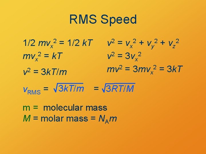 RMS Speed 1/2 mvx 2 = 1/2 k. T mvx 2 = k. T