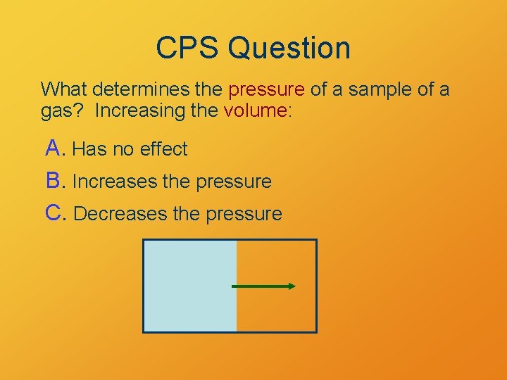 CPS Question What determines the pressure of a sample of a gas? Increasing the