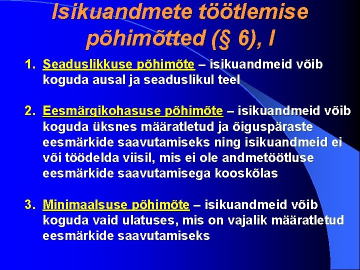 Isikuandmete töötlemise põhimõtted (§ 6), I 1. Seaduslikkuse põhimõte – isikuandmeid võib koguda ausal