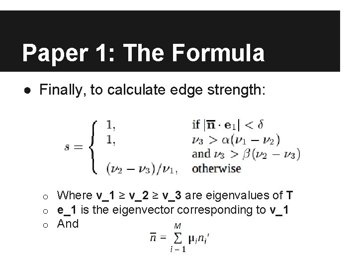 Paper 1: The Formula ● Finally, to calculate edge strength: o o o Where