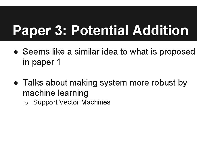 Paper 3: Potential Addition ● Seems like a similar idea to what is proposed